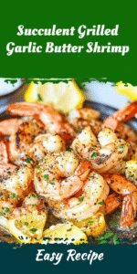 Succulent Grilled Garlic Butter Shrimp