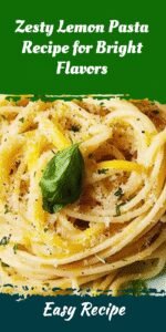 Zesty Lemon Pasta Recipe for Bright Flavors