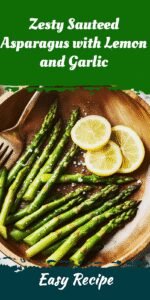 Zesty Sauteed Asparagus with Lemon and Garlic