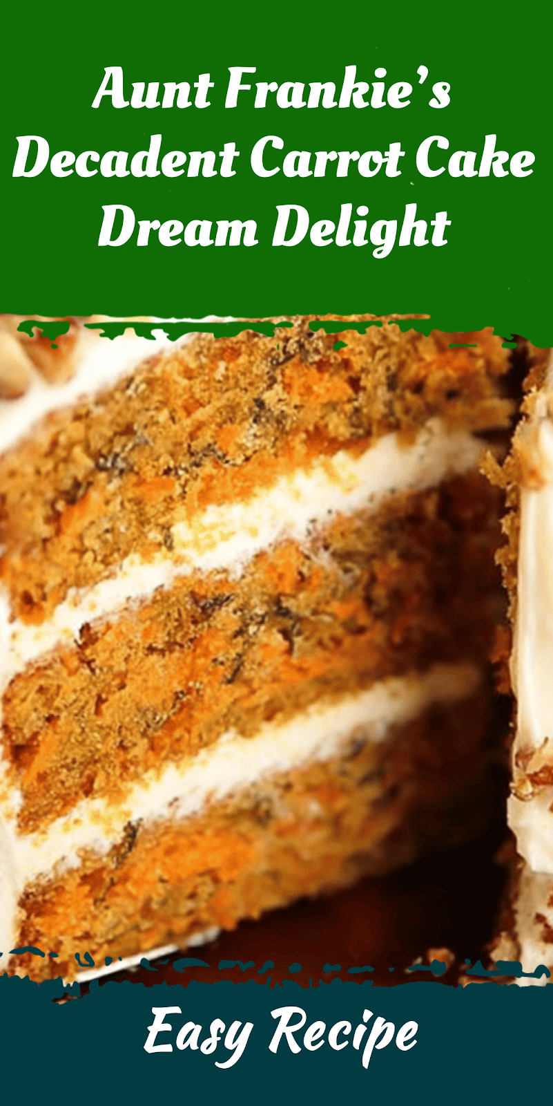 Aunt Frankie’s Decadent Carrot Cake Dream Delight