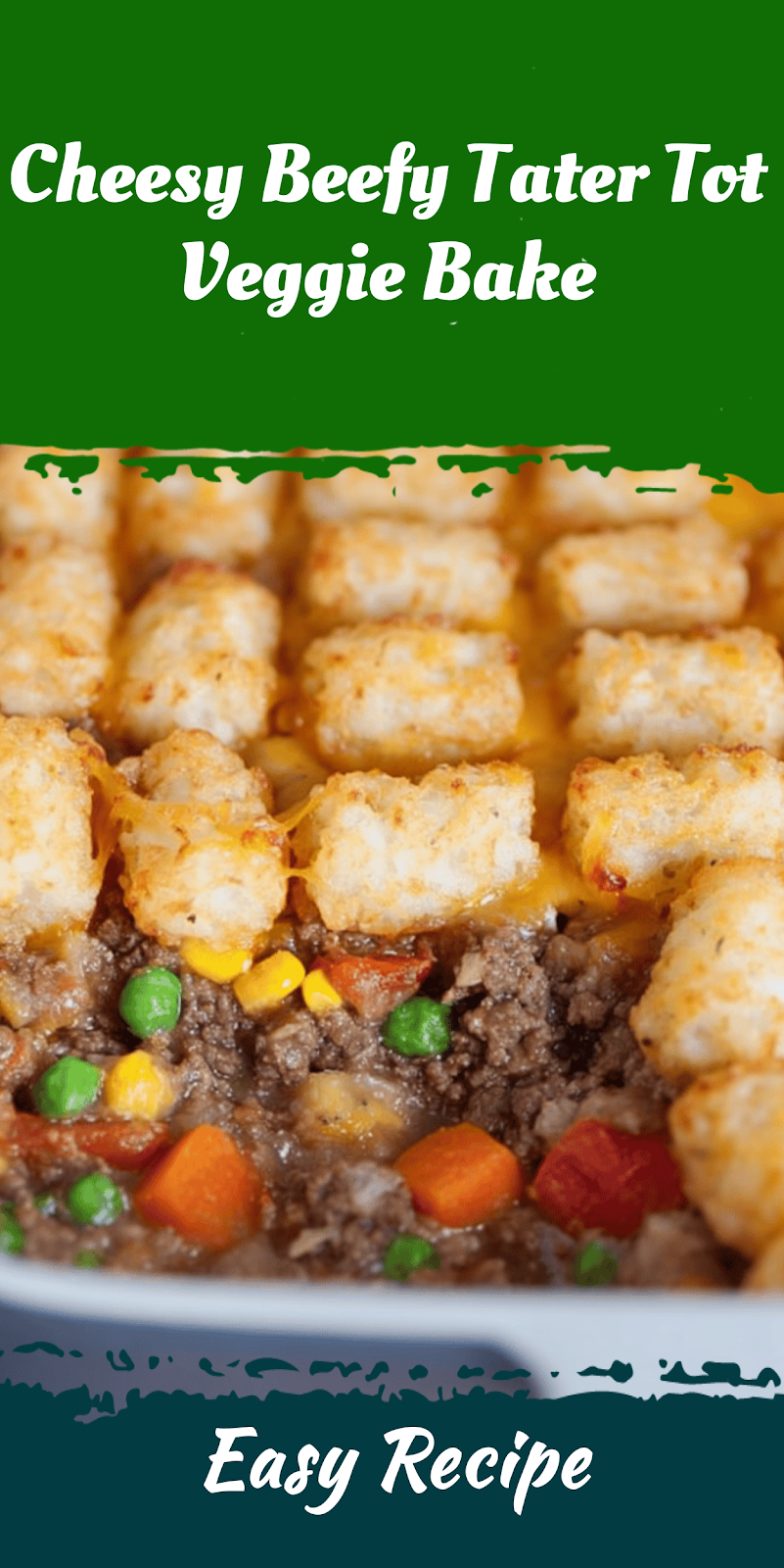 Cheesy Beefy Tater Tot Veggie Bake
