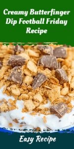 Creamy Butterfinger Dip Football Friday Recipe