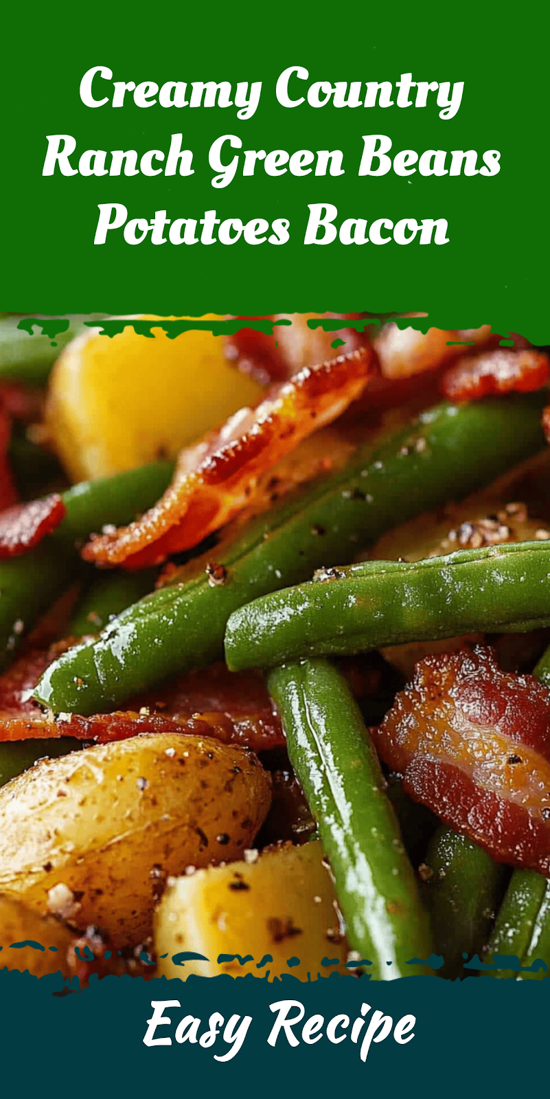 Creamy Country Ranch Green Beans Potatoes Bacon