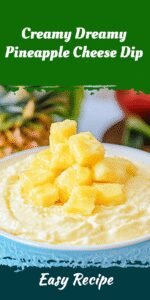 Creamy Dreamy Pineapple Cheese Dip