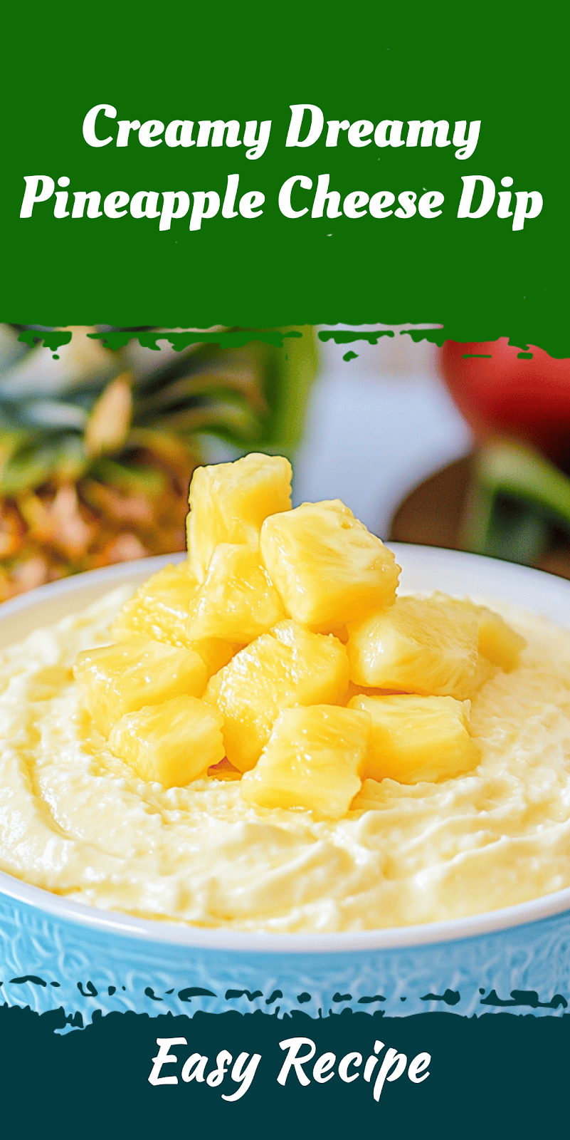 Creamy Dreamy Pineapple Cheese Dip