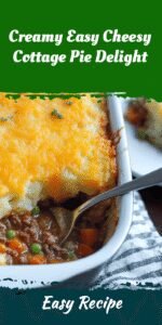Creamy Easy Cheesy Cottage Pie Delight