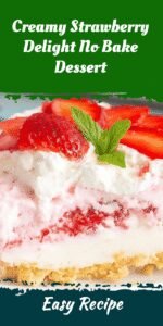 Creamy Strawberry Delight No Bake Dessert