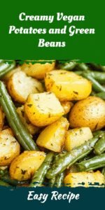 Creamy Vegan Potatoes and Green Beans