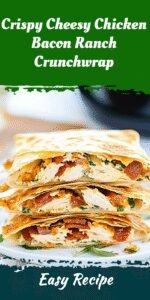 Crispy Cheesy Chicken Bacon Ranch Crunchwrap