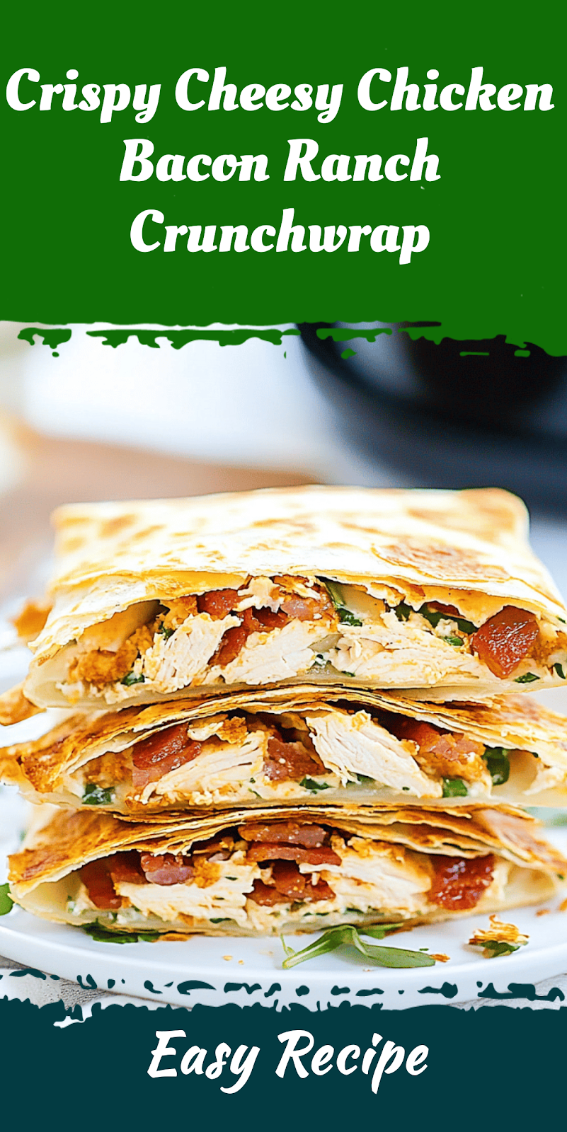 Crispy Cheesy Chicken Bacon Ranch Crunchwrap