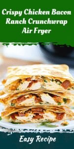 Crispy Chicken Bacon Ranch Crunchwrap Air Fryer
