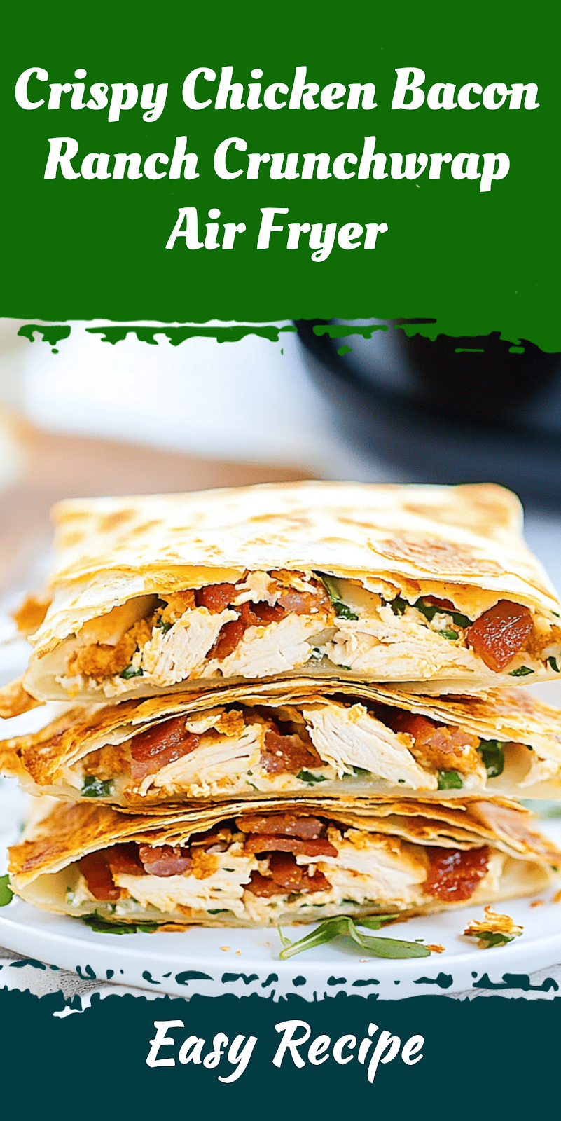 Crispy Chicken Bacon Ranch Crunchwrap Air Fryer