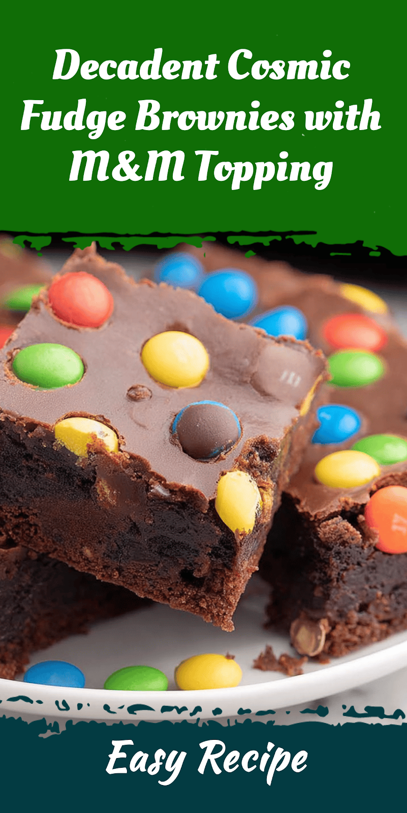 Decadent Cosmic Fudge Brownies with M&M Topping