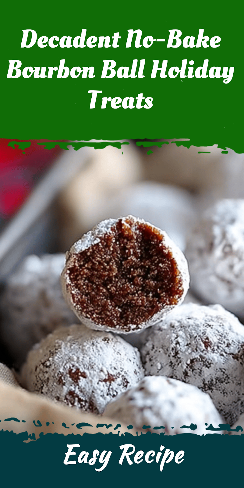 Decadent No-Bake Bourbon Ball Holiday Treats