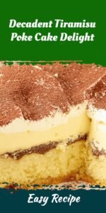 Decadent Tiramisu Poke Cake Delight