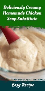 Deliciously Creamy Homemade Chicken Soup Substitute