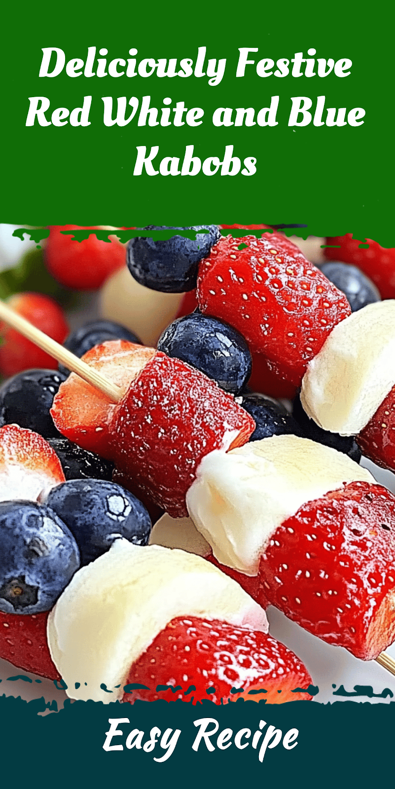 Deliciously Festive Red White and Blue Kabobs
