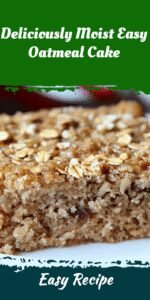 Deliciously Moist Easy Oatmeal Cake