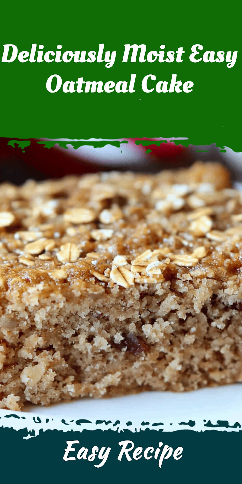 Deliciously Moist Easy Oatmeal Cake