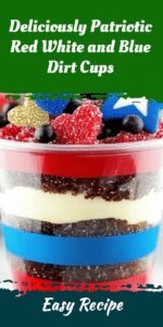 Deliciously Patriotic Red White and Blue Dirt Cups