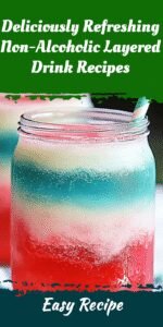 Deliciously Refreshing Non-Alcoholic Layered Drink Recipes