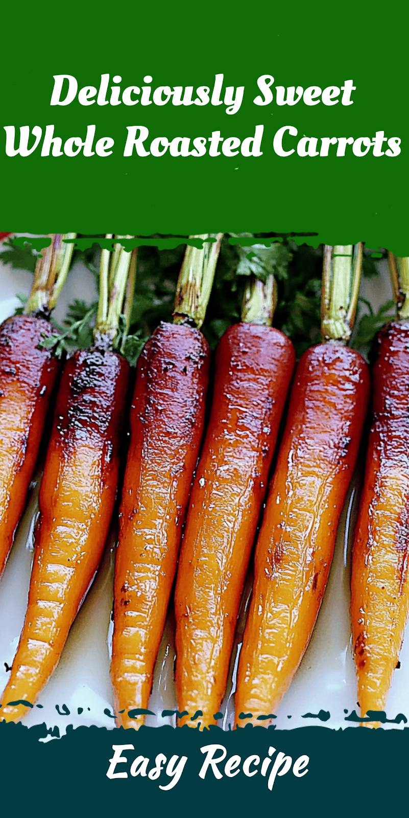 Deliciously Sweet Whole Roasted Carrots