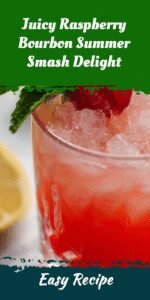Juicy Raspberry Bourbon Summer Smash Delight
