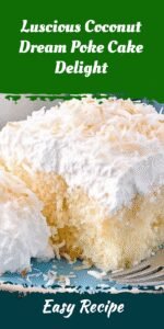 Luscious Coconut Dream Poke Cake Delight