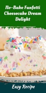 No-Bake Funfetti Cheesecake Dream Delight
