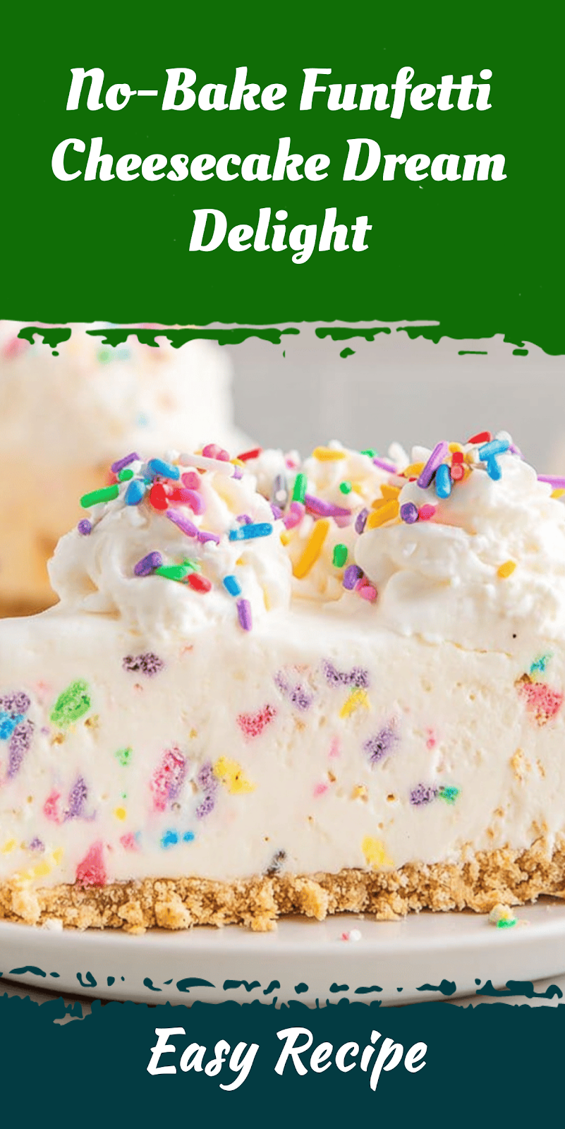 No-Bake Funfetti Cheesecake Dream Delight
