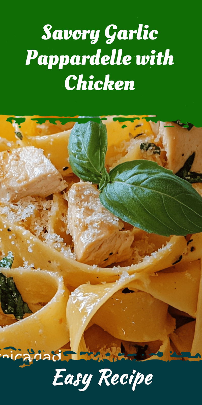 Savory Garlic Pappardelle with Chicken