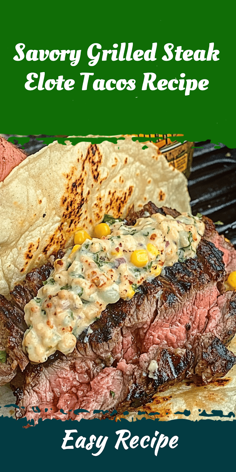 Savory Grilled Steak Elote Tacos Recipe