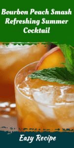 Bourbon Peach Smash Refreshing Summer Cocktail