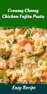 Creamy Cheesy Chicken Fajita Pasta