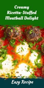 Creamy Ricotta-Stuffed Meatball Delight
