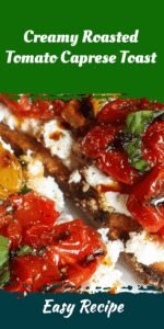 Creamy Roasted Tomato Caprese Toast