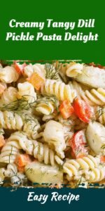 Creamy Tangy Dill Pickle Pasta Delight