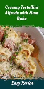 Creamy Tortellini Alfredo with Ham Bake