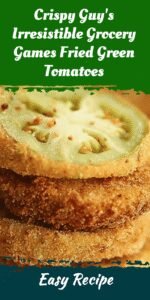 Crispy Guy's Irresistible Grocery Games Fried Green Tomatoes