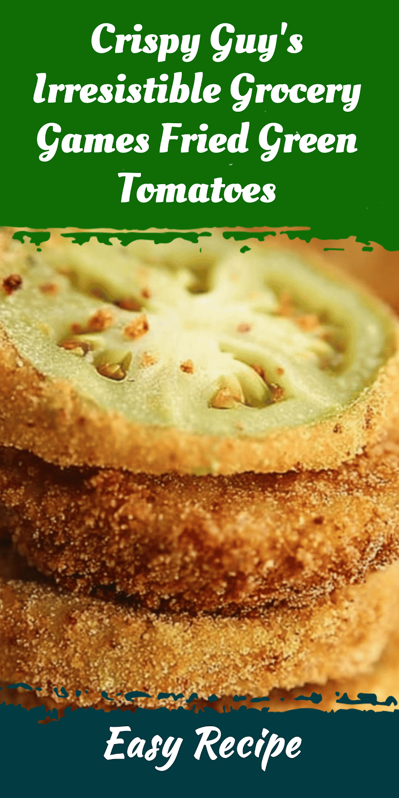 Crispy Guy's Irresistible Grocery Games Fried Green Tomatoes