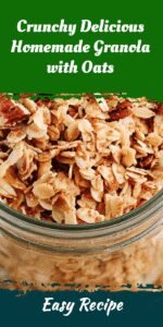 Crunchy Delicious Homemade Granola with Oats