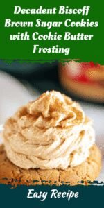 Decadent Biscoff Brown Sugar Cookies with Cookie Butter Frosting