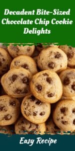 Decadent Bite-Sized Chocolate Chip Cookie Delights