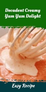Decadent Creamy Yum Yum Delight