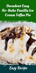 Decadent Easy No-Bake Vanilla Ice Cream Toffee Pie