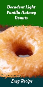 Decadent Light Vanilla Nutmeg Donuts