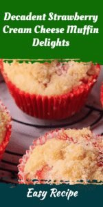 Decadent Strawberry Cream Cheese Muffin Delights