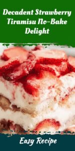 Decadent Strawberry Tiramisu No-Bake Delight