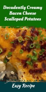 Decadently Creamy Bacon Cheese Scalloped Potatoes