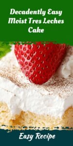 Decadently Easy Moist Tres Leches Cake